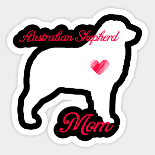 Australian shepherd mom   cute mother's day t shirt for dog lovers Sticker